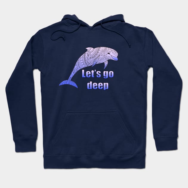 let's go deep with dolphin Hoodie by Alina